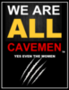 We Are All CaveMen